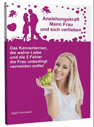 Cover for Sigrid Hornstein · Anziehungskraft Mann Frau und sich verlieben (Paperback Book) (2016)