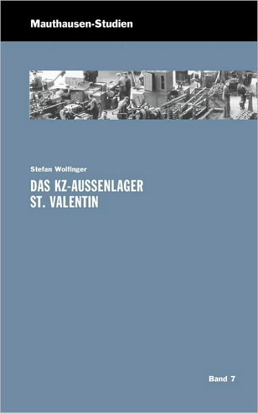 Cover for Stefan Wolfinger · Das Kz-außenlager St. Valentin (Paperback Book) [German edition] (2009)