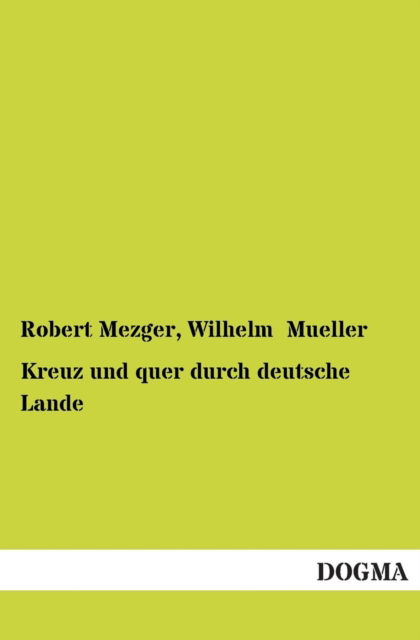 Cover for Wilhelm Mueller · Kreuz Und Quer Durch Deutsche Lande (Paperback Book) [German edition] (2012)