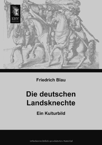Cover for Friedrich Blau · Die Deutschen Landsknechte: Ein Kulturbild (Paperback Book) [German edition] (2013)