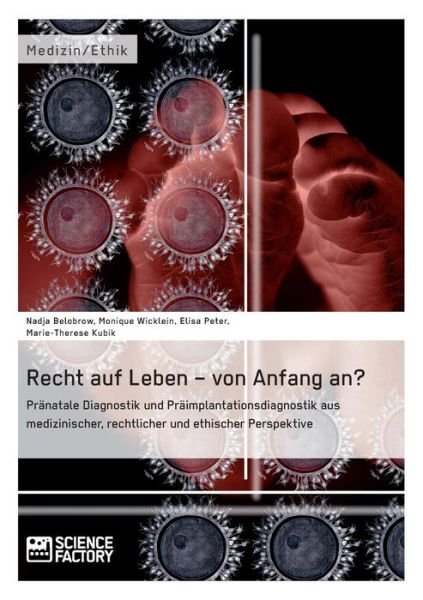 Cover for Monique Wicklein · Recht auf Leben - von Anfang an?: Pranatale Diagnostik und Praimplantationsdiagnostik aus medizinischer, rechtlicher und ethischer Perspektive (Taschenbuch) [German edition] (2014)