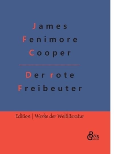 Cover for James Fenimore Cooper · Der rote Freibeuter (Gebundenes Buch) (2022)