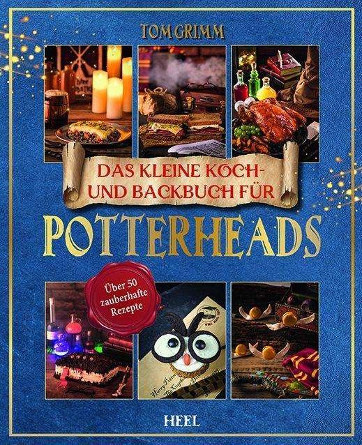 Cover for Tom Grimm · Das kleine Koch- und Backbuch f?r Potterheads - Das inoffizielle Harry Potter Koch- und Backbuch (Paperback Book) (2021)