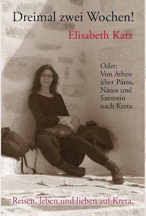 Cover for Katz Elisabeth · Dreimal zwei Wochen! (Book) (2023)