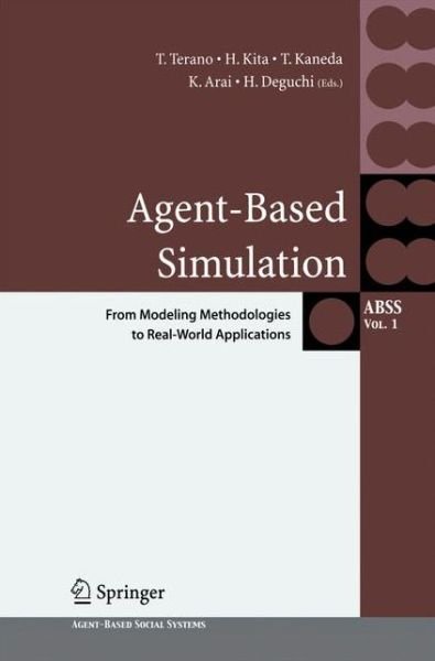 Cover for Takao Terano · Agent-Based Simulation: From Modeling Methodologies to Real-World Applications: Post Proceedings of the Third International Workshop on Agent-Based Approaches in Economic and Social Complex Systems 2004 - Agent-Based Social Systems (Taschenbuch) [2005 edition] (2014)