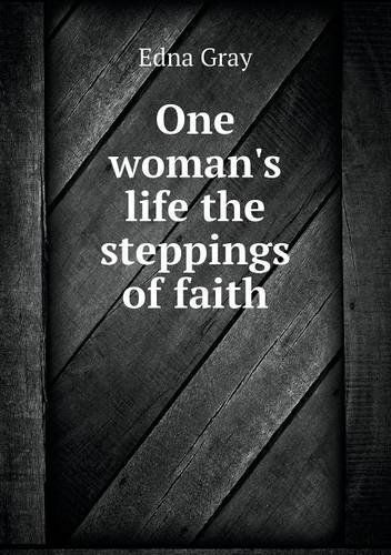 Cover for Edna Gray · One Woman's Life the Steppings of Faith (Paperback Book) (2013)