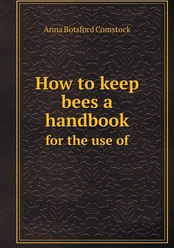 Cover for Anna Botsford Comstock · How to Keep Bees a Handbook for the Use of (Paperback Book) (2013)