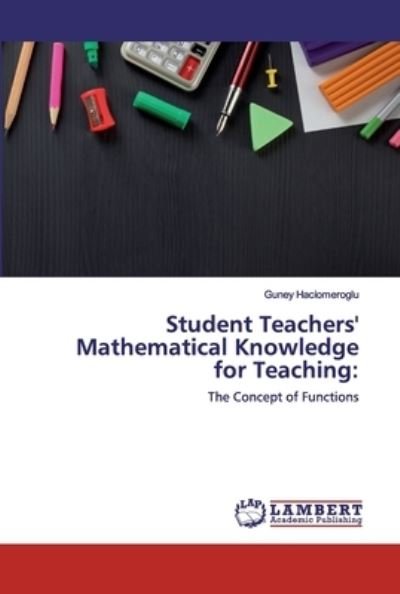 Student Teachers' Mathemat - Haciomeroglu - Livres -  - 9786202515405 - 23 mars 2020