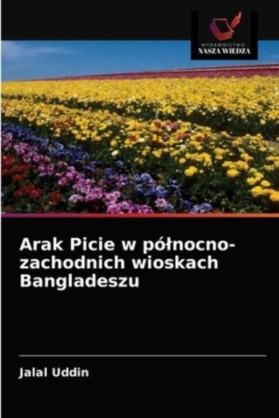 Cover for Jalal Uddin · Arak Picie w polnocno-zachodnich wioskach Bangladeszu (Paperback Bog) (2021)