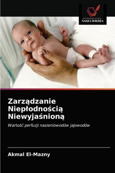 Cover for Akmal El-Mazny · Zarz?dzanie Nieplodno?ci? Niewyja?nion? (Paperback Bog) (2021)