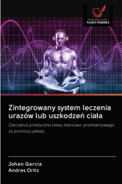 Cover for Johan Garcia · Zintegrowany system leczenia urazow lub uszkodze? ciala (Paperback Book) (2020)