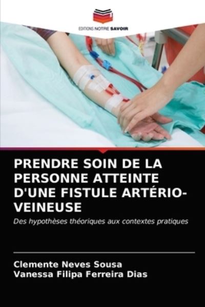Cover for Clemente Neves Sousa · Prendre Soin de la Personne Atteinte d'Une Fistule Arterio-Veineuse (Paperback Book) (2021)