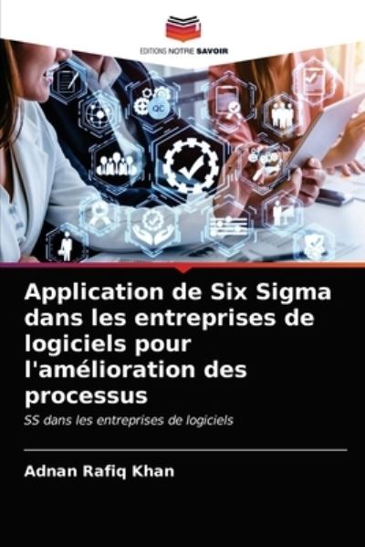 Cover for Adnan Rafiq Khan · Application de Six Sigma dans les entreprises de logiciels pour l'amelioration des processus (Paperback Book) (2021)