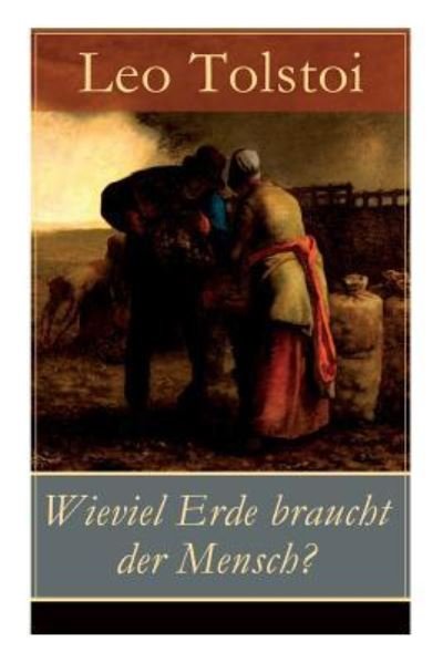 Cover for 1828-1910 Count Leo Nikolayevich Tolstoy · Wieviel Erde braucht der Mensch? (Paperback Bog) (2018)