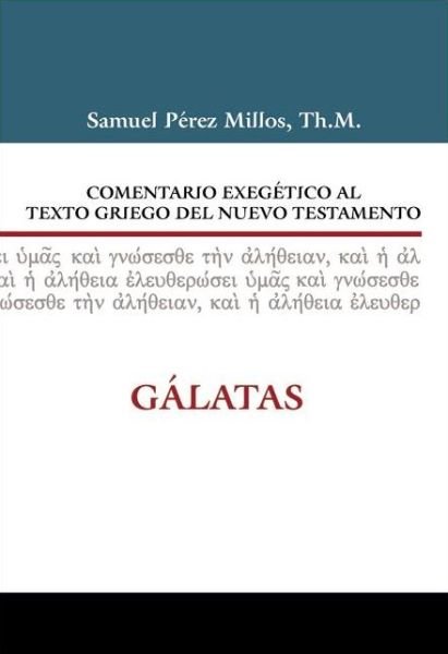 Cover for Millos Samuel Perez Millos · Comentario exegetico al Griego del Nuevo Testamento Galatas - Comentario exegetico al texto griego del N. T. (Gebundenes Buch) [Spanish edition] (2013)