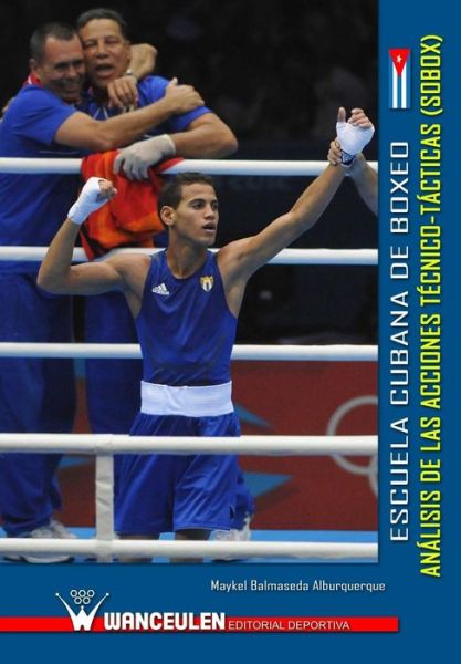 Cover for Maykel Balmaseda Alburquerque · Escuela Cubana De Boxeo: Analisis De Las Acciones Tecnico-tacticas (Sobox) (Paperback Book) (2013)