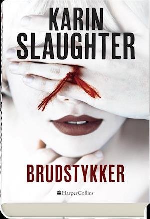Cover for Karin Slaughter · Brudstykker (Gebundesens Buch) [1. Ausgabe] (2018)
