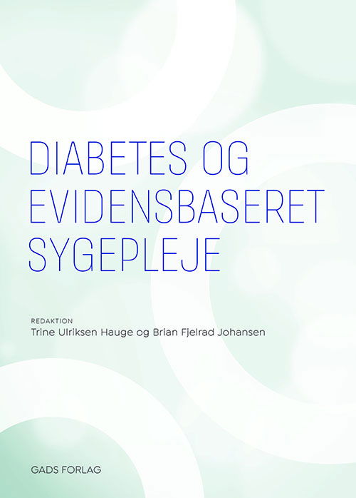 Cover for Mia Andresen, Mette Due-Christensen, Karina Kudahl Hansen, Trine Ulriksen Hauge, Gitte Stenholt Horn, Nanna Lind, Jane Hyldgaard Nielsen, Annesofie Lunde Jensen, Brian Fjelrad Johansen, Susanne Holm Kristensen, Anne Sophie Mathiesen, Maria Mommer, Anette  · Diabetes og evidensbaseret sygepleje (Sewn Spine Book) [1. wydanie] (2024)