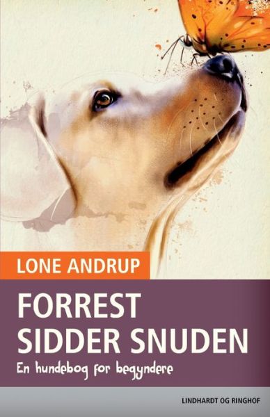 Cover for Lone Andrup · Ellen Margrethe Jørgensen: Forrest sidder snuden. En hundebog for begyndere (Sewn Spine Book) [1st edition] (2022)