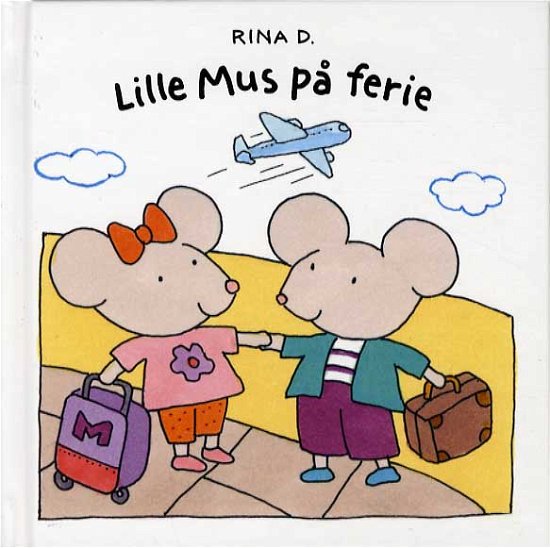 Lille Mus på ferie - Rina Dahlerup - Bøger - Klematis - 9788764109405 - 20. maj 2014