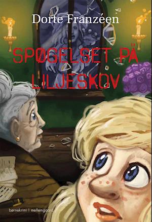 Cover for Dorte Franzéen · Spøgelset på Liljeskov (Sewn Spine Book) [1st edition] (2021)