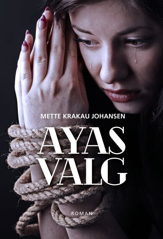 Cover for Mette Krakau Johansen · Ayas valg (Sewn Spine Book) [1º edição] (2020)