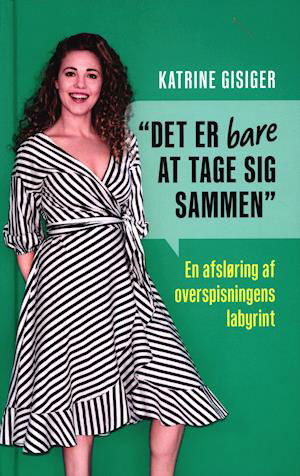 Cover for Katrine Gisiger · &quot;Det er bare at tage sig sammen&quot; (Gebundesens Buch) [1. Ausgabe] (2019)