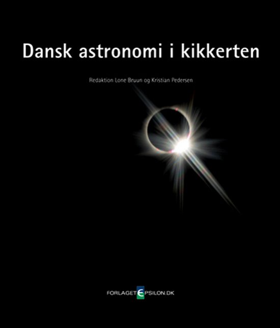 Dansk astronomi i kikkerten - Allan Hornstrup m.fl. - Kirjat - Epsilon.dk - 9788799338405 - torstai 8. huhtikuuta 2010