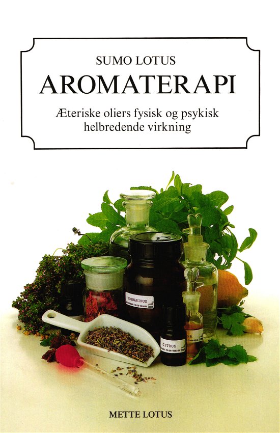 Aromaterapi - Sumo Lotus (Mette Lotus) - Böcker - Mette Lotus Forlag - 9788799549405 - 2 januari 2012