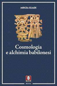 Cosmologia E Alchimia Babilonesi - Mircea Eliade - Książki -  - 9788867086405 - 