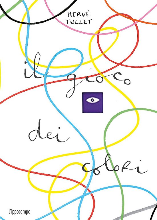 Cover for Hervé Tullet · Il Gioco Dei Colori. Ediz. Illustrata (Bok)