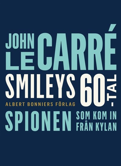 Spionen som kom in från kylan - John Le Carré - Books - Albert Bonniers Förlag - 9789100175405 - October 31, 2017