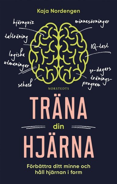 Träna din hjärna : förbättra ditt minne och håll hjärnan i form - Kaja Nordengen - Bøger - Norstedts - 9789113090405 - 8. marts 2019