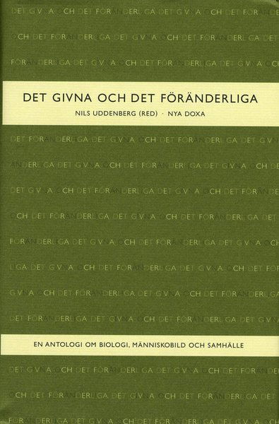 Det givna och det föränderliga : En antologi om biologi, människobild och samhälle - Nils Uddenberg - Books - Bokförlaget Nya Doxa - 9789157803405 - 2000