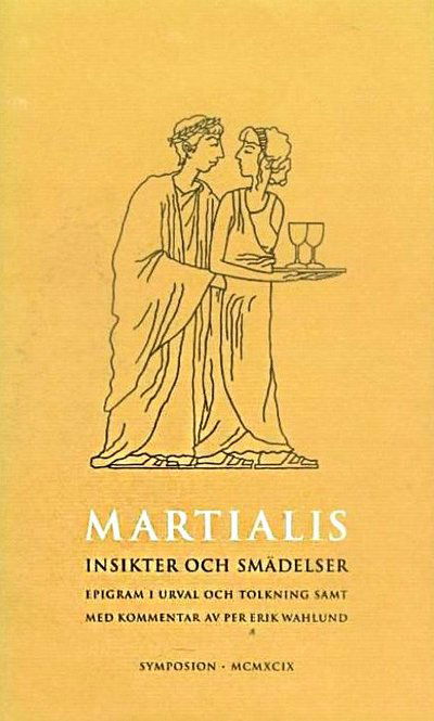 Cover for Marcus Valerius Martialis · Insikter och smädelser : Böckerna VII-XII : epigram (Bound Book) (2002)