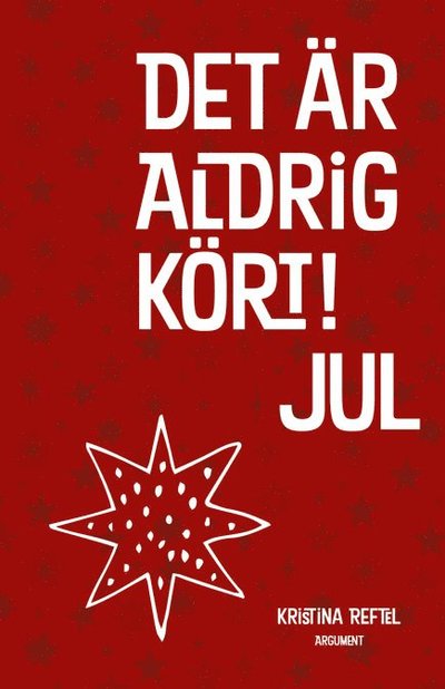 Cover for Kristina Reftel · Det är aldrig kört!: Det är aldrig kört! : Jul (Book) (2005)