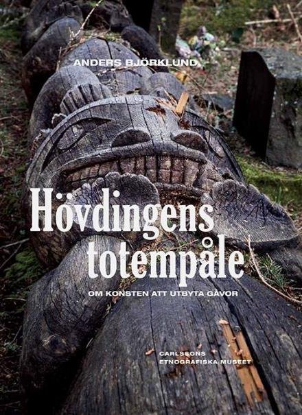 Cover for Björklund Anders · Hövdingens totempåle : om konsten att utbyta gåvor (Gebundesens Buch) (2016)