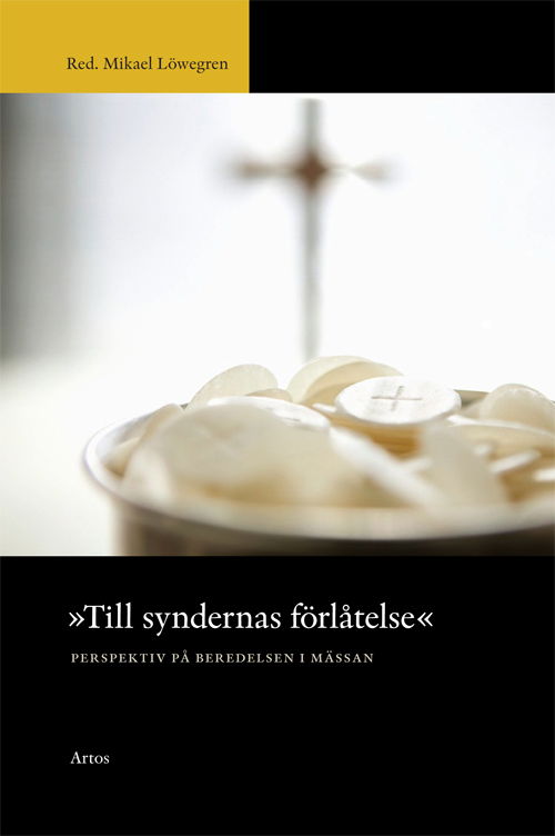 Cover for Mikael Löwegren · Till syndernas förlåtelse : perspektiv på beredelsen i mässan (Paperback Book) (2011)