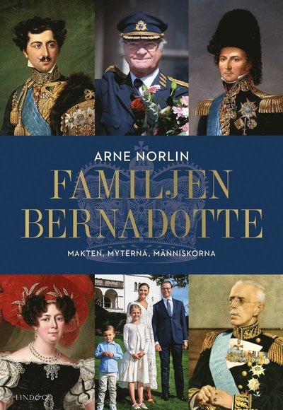 Cover for Arne Norlin · Familjen Bernadotte : makten, myterna, människorna (Bound Book) (2021)