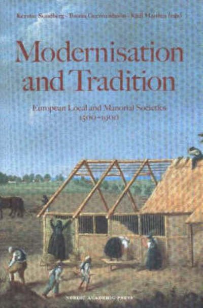 Cover for Kjell Hansen · Modernisation &amp; Tradition in Manorial Societies: European Local &amp; Manorial Societies 1500-1900 (Hardcover Book) (2005)