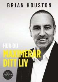 Hur du maximerar ditt liv - Brian Houston - Książki - Extra Mile Events - 9789198170405 - 1 czerwca 2014