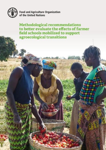Methodological recommendations to better evaluate the effects of farmer field schools mobilized to support agroecological transitions: school-based food and nutrition education - Food and Agriculture Organization - Bøger - Food & Agriculture Organization of the U - 9789251361405 - 6. september 2022