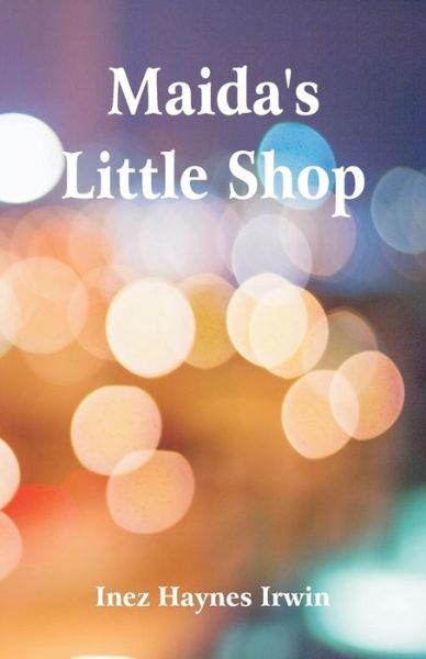 Cover for Inez Haynes Irwin · Maida's Little Shop (Paperback Book) (2018)
