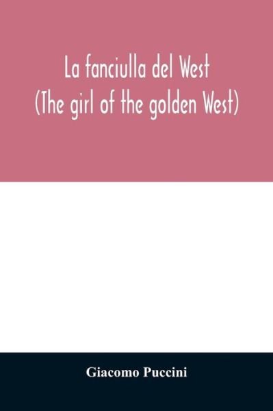 Cover for Giacomo Puccini · La fanciulla del West (The girl of the golden West) (Paperback Bog) (2020)