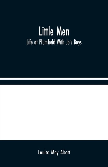 Little Men - Louisa May Alcott - Books - Alpha Edition - 9789354024405 - August 10, 2020