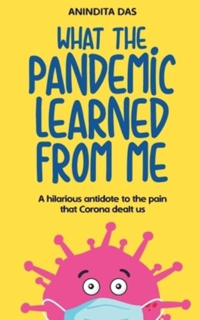Cover for Anindita Das · What The Pandemic Learned From Me (Paperback Book) (2021)