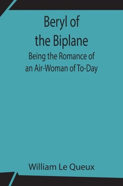 Cover for William Le Queux · Beryl of the Biplane (Paperback Book) (2021)
