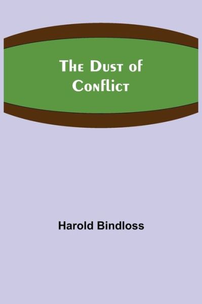 Cover for Harold Bindloss · The Dust of Conflict (Paperback Book) (2021)