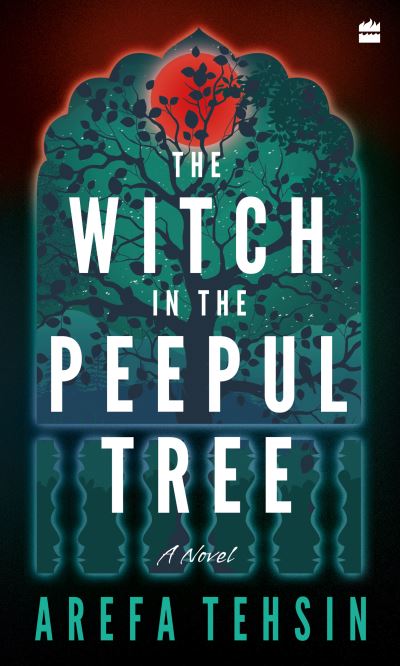 Cover for Arefa Tehsin · The Witch In The Peepul Tree (Paperback Book) (2023)