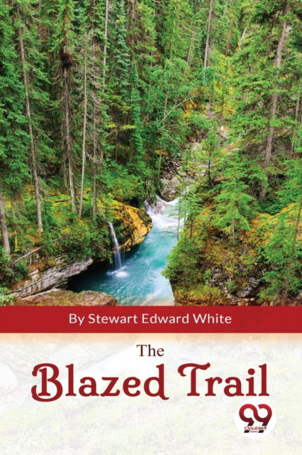 Cover for Stewart Edward White · The Blazed Trail (Paperback Book) (2023)